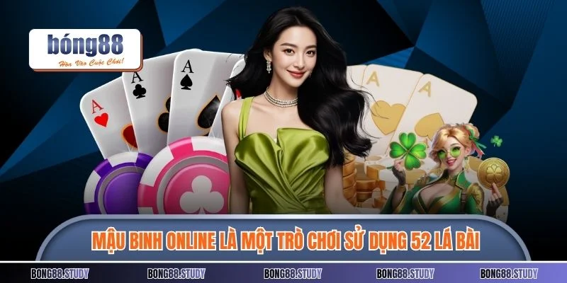 Mậu binh online là một trò chơi sử dụng 52 lá bài