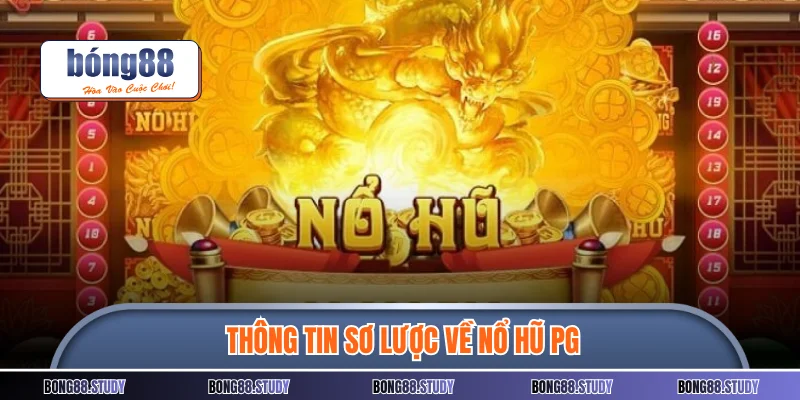 Thông tin sơ lược về nổ hũ PG